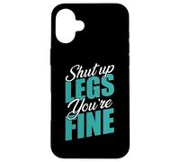 Shut Up Leg You're Fine Fitness Entraînement Gym Haltérophilie Coque pour iPhone 16 Plus