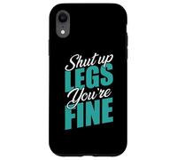 Shut Up Leg You're Fine Fitness Entraînement Gym Haltérophilie Coque pour iPhone XR