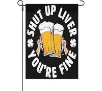 Shut Up Liver You're Fine Drapeau de jardin amusant pour la Saint-Patrick à l'extérieur double face