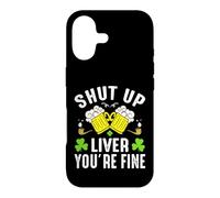Shut Up Liver You're Fine | St Patricks Day Coque pour iPhone 17