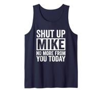 Shut Up Mike No More from You Today Nom Sarcastique drôle Débardeur