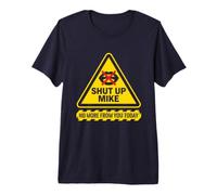 Shut Up Mike No More from You Today Nom Sarcastique drôle T-Shirt Haut de Gamme