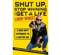 Shut Up Stop Whining and Get a Life by Larry Winget Winget, Larry (Auteur)