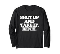 Shut Up & Take It, Bitch - Funny Saying Girls Cool Women Cute Manche Longue