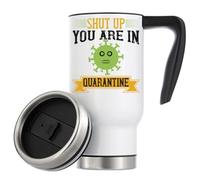 Shut up You are in Quarantine Tasse à café de voyage isolée sous vide avec slogan drôle virus 480 ml Blanc