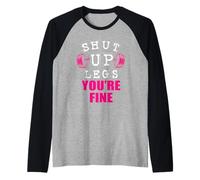 Shut Up You're Fine Legs Haltérophilie Manche Raglan
