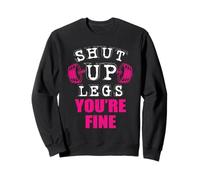 Shut Up You're Fine Legs Haltérophilie Sweatshirt