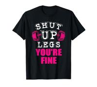 Shut Up You're Fine Legs Haltérophilie T-Shirt