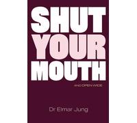 Shut Your Mouth and Open Wide