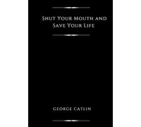 Shut Your Mouth and Save Your Life (Illustrated)