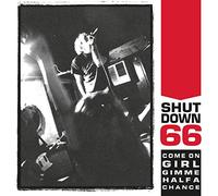 Shutdown 66 - Come on Girl Gimme Half a Chance