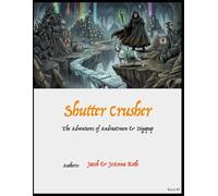Shutter Crusher: The Adventures of AndrasOmen & Digapup - Book #1