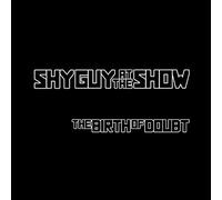 Shy Guy at the Show - The Birth of Doubt [Import]