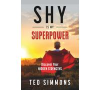 Shy Is My Superpower: Discover Your Hidden Strengths