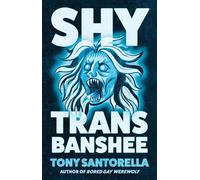 Shy Trans Banshee The supernatural mystery that's an absolute scream - Tony Santorella - Atlantic Books - ebook (ePub) - Livre