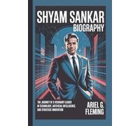 SHYAM SANKAR BIOGRAPHY: The Journey of a Visionary Leader in Technology, Artificial Intelligence, and Strategic Innovation