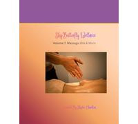 ShyButterfly Wellness Volume 7: Massage Oils & More: DIY all natural massage oil recipes.