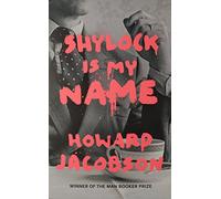 Shylock is My Name: The Merchant of Venice Retold (Hogarth Shakespeare)