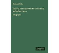 Shylock Reasons With Mr. Chesterton; And Other Poems: in large print