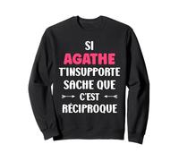 Si Agathe t'insupporte Fille Rigolo Humour Prénom Agathe Sweatshirt