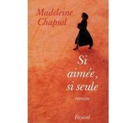 Si aimée, si seule - Madeleine Chapsal - Fayard - broché - Livre