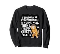 Si Aimer Un Ouistiti pygmée est Un Crime, Citation drôle, Animal Sweatshirt
