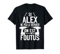 Si Alex Ne Peut Pas Le Réparer Personne Ne Peut Bricolage T-Shirt