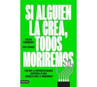 Si alguien la crea, todos moriremos: Por qué la superinteligencia artificial es una amenaza para la humanidad