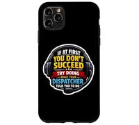 Si au début ne réussissez Pas, Faites ce Que Votre répartiteur Vous a Dit Coque pour iPhone 11 Pro Max