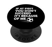 Si au début tu ne réussis pas, c'est à cause de moi PopSockets PopGrip Adhésif