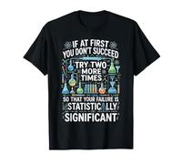Si au début tu ne réussis Pas, C'est drôle T-Shirt