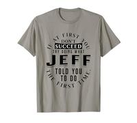 Si au début tu ne réussis Pas, essaie de Faire ce Que Jeff T-Shirt