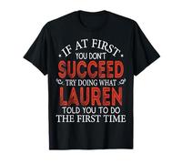 Si au début tu ne réussis Pas, essaie de Faire ce Que Lauren T-Shirt