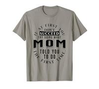 Si au début tu ne réussis Pas, essaie de Faire ce Que Maman T-Shirt