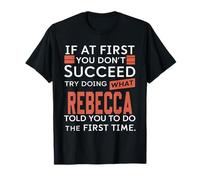 Si au début tu ne réussis pas, essaie de faire ce que Rebecca T-Shirt