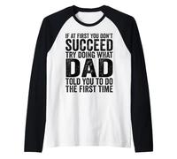 Si au début tu ne réussis Pas, essaie de Faire ce Que Ton père t'a Dit Manche Raglan
