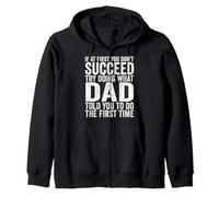 Si au début tu ne réussis Pas, essaie de Faire ce Que Ton père t'a Dit Sweat à Capuche