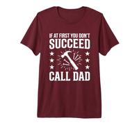 Si au début tu ne réussis Pas, essaie de Faire comme Ton père T-Shirt Haut de Gamme