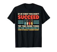 Si au début Vous ne réussissez Pas des statistiques Amusantes sur la Science des données T-Shirt