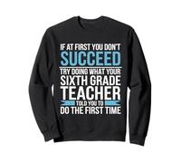 Si au début Vous ne réussissez Pas, essayez ce Que l'enseignant a Dit Sweatshirt