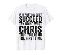 Si au début Vous ne réussissez Pas, essayez de Faire ce Que Chris Vous a Dit T-Shirt Graphique avec Valeur