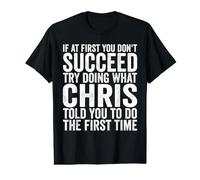 Si au début Vous ne réussissez Pas, essayez de Faire ce Que Chris Vous a Dit T-Shirt Graphique avec Valeur