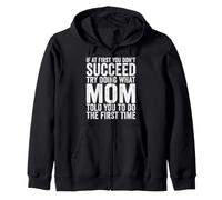 Si au début Vous ne réussissez Pas, essayez de Faire ce Que Maman Vous a Dit Sweat à Capuche
