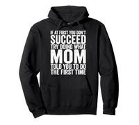 Si au début Vous ne réussissez Pas, essayez de Faire ce Que Maman Vous a Dit Sweat à Capuche