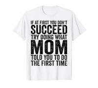 Si au début Vous ne réussissez Pas, essayez de Faire ce Que Maman Vous a Dit T-Shirt Graphique avec Valeur