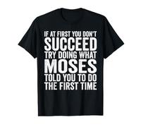 Si au début Vous ne réussissez Pas, essayez de Faire ce Que Moïse Vous a Dit T-Shirt Graphique avec Valeur