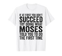Si au début Vous ne réussissez Pas, essayez de Faire ce Que Moïse Vous a Dit T-Shirt Graphique avec Valeur