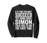 Si au début Vous ne réussissez Pas, essayez de Faire ce Que Simon Vous a Dit Sweatshirt