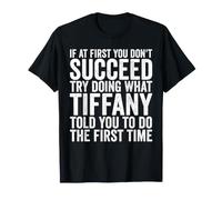 Si au début Vous ne réussissez Pas, essayez de Faire comme Tiffany T-Shirt