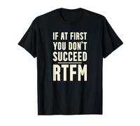 Si au début, vous ne réussissez pas le support client RTFM T-Shirt